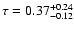 $\tau=0.37^{+0.24}_{-0.12}$