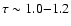 $\tau\sim1.0{-}1.2$