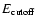 $E_{\rm cutoff}$