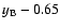 $y_{\rm B} - 0.65$
