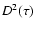 $D^2(\tau)$