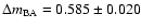 $\Delta m_{\rm BA} = 0.585\pm 0.020$