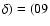 $\delta) =
(09$