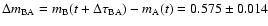 $\Delta m_{\rm BA} = m_{\rm B}(t + \Delta \tau_{\rm BA}) - m_{\rm A}(t) = 0.575 \pm 0.014$