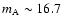 $m_{\rm A} \sim 16.7$