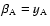 $\beta_{\rm A} = y_{\rm A}$