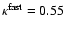$\kappa^{\rm fast} = 0.55$