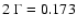 $2 ~ \Gamma = 0.173$