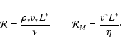 \begin{eqnarray*}\mathcal R = \frac{\rho_{\ast} v_{\ast} L^{\ast}}{\nu} \qquad \mathcal R_M = \frac{v^{\ast} L^{\ast}}{\eta}\cdot
\end{eqnarray*}