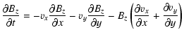 $\displaystyle \frac{\partial B_z}{\partial t} = -v_x \frac{\partial B_z}{\parti...
... \left( \frac{\partial v_x}{\partial x}+\frac{\partial v_y}{\partial y} \right)$