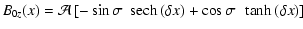 $\displaystyle B_{0z}(x) = \mathcal A \left[-\sin\sigma ~ ~ {\rm sech}\left(\delta x \right) + \cos\sigma ~ ~ \tanh \left( \delta x \right) \right]$