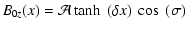 $\displaystyle B_{0z}(x) = \mathcal A\tanh~(\delta x) ~ \cos~(\sigma)$