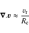 \begin{displaymath}\vec{\nabla}.\vec{v} \approx \frac{v_{\rm r}}{R_{\rm c}}
\end{displaymath}