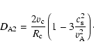 \begin{displaymath}D_{\rm A2} = \frac{2 v_{\rm c}}{R_{\rm c}} \left( 1-3\frac{c_{\rm s}^2}{v_{\rm A}^2} \right)\cdot
\end{displaymath}