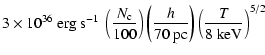 $\displaystyle 3 \times10^{36}~ \mbox{erg~s}^{-1} ~\left(\frac{N_{\rm c}}{100} \...
...left( \frac{h}{70\mbox{~pc}} \right) \left(\frac{T}{8\mbox{~keV}} \right)^{5/2}$
