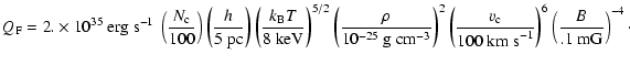 $\displaystyle Q_{\rm F} = 2.\times10^{35}~\mbox{erg~s}^{-1}~\left(\frac{N_{\rm ...
...~\mbox{km s}^{-1}} \right)^{6} \left( \frac{B}{.1~\mbox{mG}} \right)^{-4} \cdot$