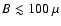 $B\lesssim 100~\mu$