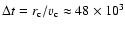 $\Delta t = r_{\rm c}/v_{\rm c} \approx 48\times10^3$