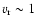 $v_{\rm r} \sim 1$