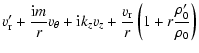 $\displaystyle v_{\rm r}' + \frac{{\rm i}m}{r} v_\theta + {\rm i} k_z v_z + \frac{v_{\rm r}}{r}\left( 1 + r\frac{\rho'_0}{\rho_0} \right)$