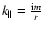 $k_\parallel = \frac{{\rm i}m}{r}$