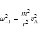 \begin{displaymath}\omega_{-1}^2= \frac{m^2}{r^2} v_{\rm A}^2
\end{displaymath}