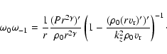 \begin{displaymath}\omega_0\omega_{-1} = \frac{1}{r} \frac{(Pr^{2\gamma})'}{\rho...
...rho_0(rv_{\rm r})')'}{k_z^2 \rho_0 v_{\rm r}}\right)^{-1}\cdot
\end{displaymath}