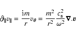 \begin{displaymath}\partial_\parallel v_\parallel = \frac{{\rm i}m}{r} v_\theta ...
...rac{m^2}{r^2}\frac{c_{\rm s}^2}{\omega^2} \vec{\nabla}.\vec{v}
\end{displaymath}