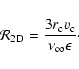 \begin{displaymath}{\cal R}_{\rm 2D} = \frac{3r_{\rm c} v_{\rm c}}{\nu_\infty \epsilon} \cdot
\end{displaymath}