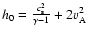 $h_0=\frac{c_{\rm s}^2}{\gamma-1}+2v_{\rm A}^2$