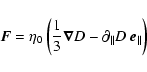 \begin{displaymath}\vec{F} = \eta_0 \left( \frac{1}{3}\vec{\nabla}D - \partial_\parallel D ~\vec{e}_\parallel \right)
\end{displaymath}