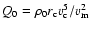 $Q_0 = \rho _0 r_{\rm c} v_{\rm c}^5/v_{\rm m}^2$