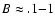 $B\approx.1{-}1$