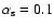 $\alpha_{\rm s} = 0.1$