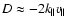 $D \approx -2 k_\parallel v_\parallel$