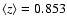 $\langle z\rangle=0.853$