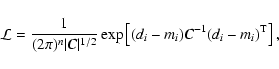 \begin{displaymath}{\cal L}={1\over (2\pi)^n\vert{\vec C}\vert^{1/2}}
\exp\left[(d_i-m_i){\vec C}^{-1}(d_i-m_i)^{\rm T}\right],
\end{displaymath}