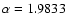 $\alpha= 1.9833$