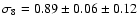 $\sigma_8= 0.89\pm
0.06 \pm 0.12$