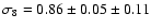 $\sigma_8=0.86 \pm 0.05 \pm 0.11$