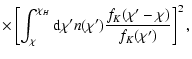 $\displaystyle \times\left[ \int_\chi^{\chi_H}{\rm d} \chi'
n(\chi') {f_K(\chi'-\chi)\over f_K(\chi')}\right]^2,$