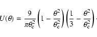 \begin{displaymath}U(\theta)={9\over \pi \theta_{\rm c}^2} \left(1-{\theta^2\ove...
...)
\left({1\over 3}-{\theta^2\over\theta_{\rm c}^2}\right)\cdot
\end{displaymath}