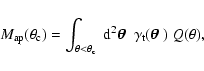 \begin{displaymath}M_{\rm ap}(\theta_{\rm c})=\int_{\theta < \theta_{\rm c}}~{\r...
...t}({{\textfont1=\bolditalics \hbox{$\bf\theta$ }}})~Q(\theta),
\end{displaymath}