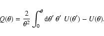 \begin{displaymath}Q(\theta)=\frac{2}{\theta^2}\int^\theta_0 {\rm d}\theta'~\theta'~U(\theta')-U(\theta).
\end{displaymath}