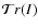 $\mathcal Tr (I)$