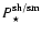 $P^{\rm sh/sm}_{\star}$