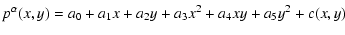 $\displaystyle p^\alpha(x,y)= a_0+a_1x+a_2y+a_3x^2+a_4xy+a_5y^2+ c(x,y)$