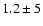 $1.2 \pm 5$