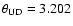 $\theta_{\rm UD} = 3.202$