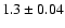 $ 1.3 \pm 0.04$